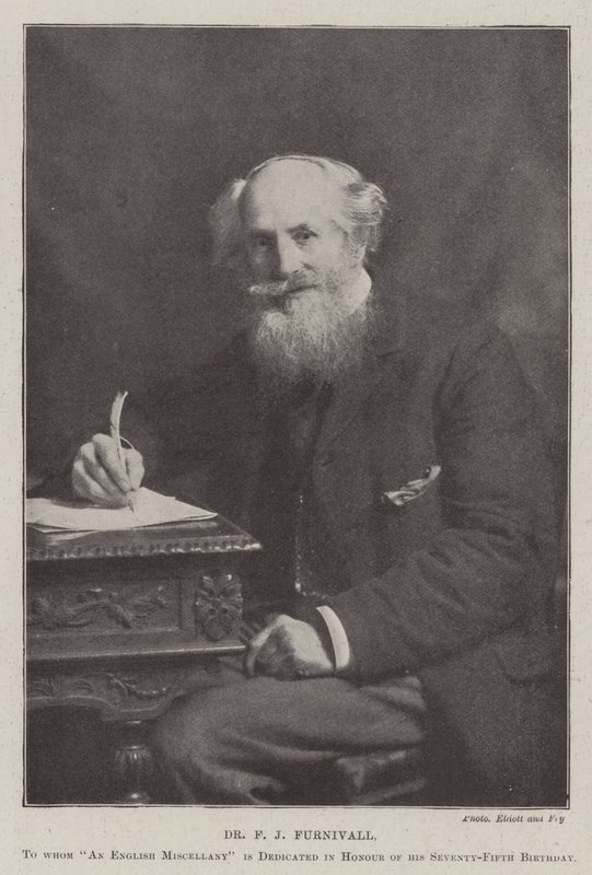 Dr F J Furnivall, à qui An English Miscellany est dédié en l