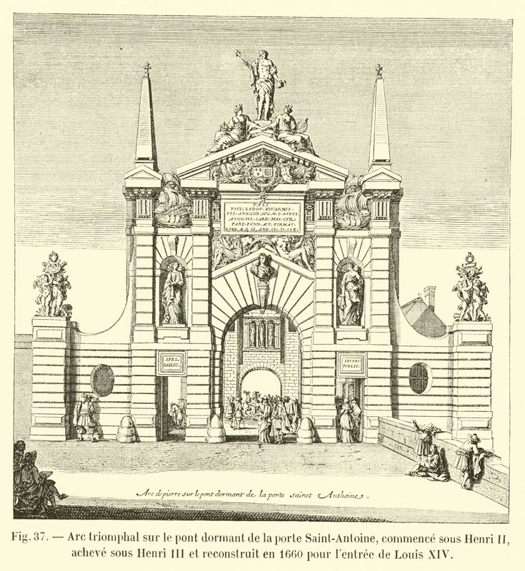 Arc triomphal sur le pont dormant de la porte Saint-Antoine, commencé sous Henri II, achevé sous Henri III et reconstruit en 1660 pour l