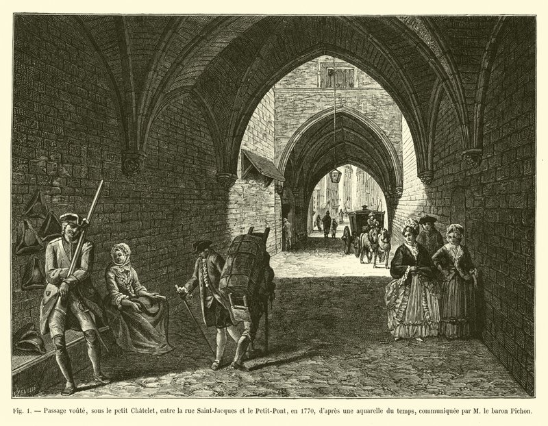 Passage voûté, sous le petit Châtelet, entre la rue Saint-Jacques et le Petit-Pont, en 1770, d