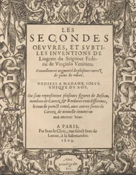 Les Secondes Œuvres, et Subtiles Inventions De Lingerie du Seigneur Federic de Vinciolo V..., 1603