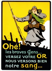Affiche pour convaincre les Français de payer leur argent pour la Défense Nationale : « Ahohe ! Les braves gens... Versez votre or, nous versons bien notre sang » - affiche, vers 1914