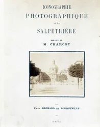 Hôpital de la Salpêtrière, Couverture « Iconographie photographique de la Salpêtrière : service de M. Charcot » par Paul Regnard et Bourneville